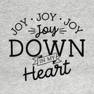 Joy Down in My Heart - christian song design - Kelly Design Company T-Shirt